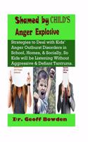Shamed by Child's Anger Explosive: Strategies To Deal With Kids' Anger Outburst Disorders in Schools, Homes, And Socially, So Kids Will Be Listening Without Aggressive And Defiant Tan