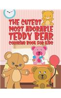 The Cutest Most Adorable Teddy Bear Coloring Book For Kids: 25 Fun Designs For Boys And Girls - Perfect For Young Children Preschool Elementary Toddlers