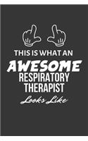 This Is What An Awesome Respiratory Therapist Looks Like Notebook: Lined Journal, 120 Pages, 6 x 9, Matte Finish