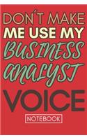 Don't Make Me Use My Business Analyst Voice