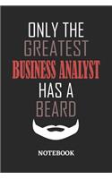 Only The Greatest Business Analyst Has A Beard Notebook: 6x9 inches - 110 ruled, lined pages - Greatest Passionate Office Job Journal Utility - Gift, Present Idea