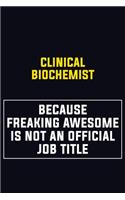 Clinical Biochemist Because Freaking Awesome Is Not An Official Job Title