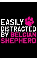 Easily Distracted by Belgian Shepherd: Cool Belgian Shepherd Dog Journal Notebook - Funny Belgian Shepherd - Belgian Shepherd Owner Gifts. 6 x 9 in 120 pages