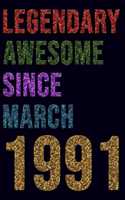 Legendary Awesome Since March 1991 Notebook Birthday Gift