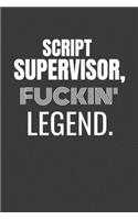 Script Supervisor Fuckin Legend