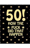 50! How The Fuck Did That Happen