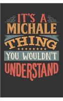 Its A Michale Thing You Wouldnt Understand: Michale Diary Planner Notebook Journal 6x9 Personalized Customized Gift For Someones Surname Or First Name is Michale