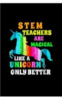 stem teachers are magical like a unicorn only better: Journal/ Notebook Blank Lined Ruled 6x9 120 Pages