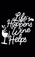 Life happens wine helps: 6" x 9" 120 pages quad Journal I 6x9 graph Notebook I Diary I Sketch I Journaling I Planner I wine lovers I wine drinkers