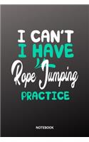 I cant I have Rope Jumping practice Notebook: 6x9 - training journal - notebook - 120 pages - workout - Rope Jumping