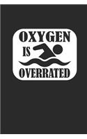 Oxygen Is Overrated: Notebook Schwimmen Notizbuch kariert Swim Planer Swimming Journal 6x9