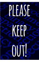 Please Keep Out!