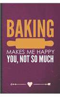 Baking Makes Me Happy You, Not So Much