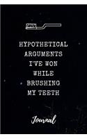 Hypothetical Arguments I've Won While Brushing My Teeth Journal: Funny Saying Blank Dot Grid and Lined Notebook 6" x 9"(5 Hypothetical Journals)