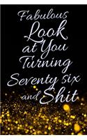 Fabulous Look at You Turning Seventy Six and Shit