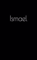 Ismael: Notebook / Journal / Diary - 6 x 9 inches (15,24 x 22,86 cm), 150 pages. Personalized for Ismael.