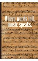 Where Words Fail Music Speaks