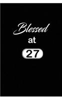 Blessed at 27: 27th twenty-seventh Birthday Gift for Women twenty seven year old daughter, son, boyfriend, girlfriend, men, wife and husband, cute and funny blank 