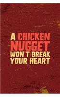 A Chicken Nugget Won't Break Your Heart