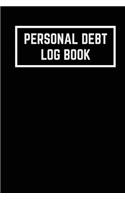 Personal Debt Log Book: Track Debts and Bills. Keep Track of Credit Card & Loan Repayments For A Debt Free Future!