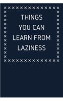 Things You Can Learn From Laziness