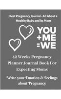 Best Pregnancy Journal - All About a Healthy Baby and its Mom - 42 Weeks Pregnancy Planner Journal Book For Expecting Moms