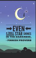 Even a small star shines in the darkness: Journal with Finnish Proverb, star and moon in the night sky, 100 lined pages, 6" x 9" (Norwegian, Sweden, Nordic)