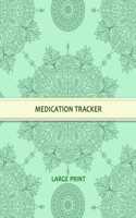 Medication Tracker: Large Print - Daily Medicine Tracker Notebook- Undated Personal Medication Organizer