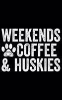 Weekends Coffee & Huskies: Cool Siberian Husky Journal Notebook - Siberian Husky Lover Gifts - Funny Siberian Husky Dog Notebook Journal - Siberian Husky Owner Gifts, Funny Si