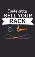 Smoke crack sell your rack: Climbing notebook for climber and boulderer with saying. 120 pages lined. Perfect gift.