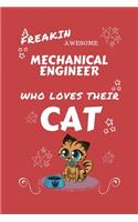 A Freakin Awesome Mechanical Engineer Who Loves Their Cat: Perfect Gag Gift For An Mechanical Engineer Who Happens To Be Freaking Awesome And Love Their Kitty! - Blank Lined Notebook Journal - 100 Pages 6 x 