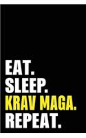 Eat Sleep Krav Maga Repeat: Krav Maga Birthday Gift Idea - Blank Lined Notebook And Journal - 6x9 Inch 120 Pages White Paper