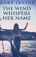 The Wind Whispers Her Name