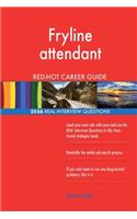 Fryline attendant RED-HOT Career Guide; 2556 REAL Interview Questions