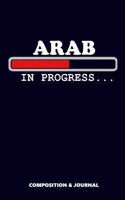 Arab in Progress: Composition Notebook, Funny Birthday Journal for Muslim Arabs to Write on