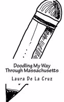 Doodling My Way Through Massachusetts: A doodle journal to use when traveling so you have a record of all the people, places and things you meet and see!