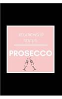 Relationship Status: Prosecco: Funny Gag Journal/Notebook (Gift/Present For Best Friend/Sister (Independant Women, Doesn't Want a Man, Won't Settle Down, Needs Cheering 