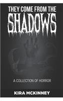 They Come from the Shadows
