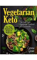 Vegetarian Keto: The Low Carb Vegetarian Cookbook for Ketotarians. Easy Vegan Ketogenic Diet Recipes for Weight Loss