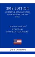 Cross-Subsidization Restrictions on Affiliate Transactions (US Federal Energy Regulatory Commission Regulation) (FERC) (2018 Edition)