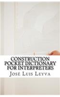 Construction Pocket Dictionary for Interpreters: English-Spanish Construction Terms