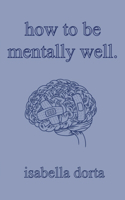 how to be mentally well