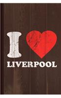 I Love Liverpool Journal Notebook: Blank Lined Ruled for Writing 6x9 110 Pages