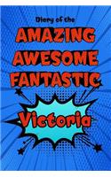 Diary of the Amazing Awesome Fantastic Victoria