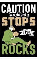 Caution Suddenly Stops for Rocks