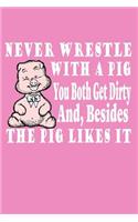 Never Wrestle with a Pig