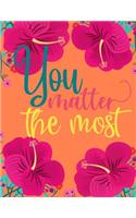 You Matter the Most