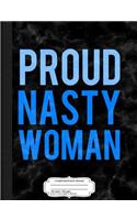Proud Nasty Woman Composition Notebook