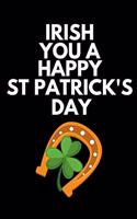 Irish You a Happy St Patrick's Day