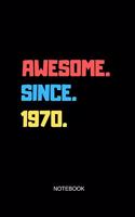 Awesome Since 1970 Notebook: Blank Lined Journal 6x9 - Happy Birthday Anniversary Party Gift Idea